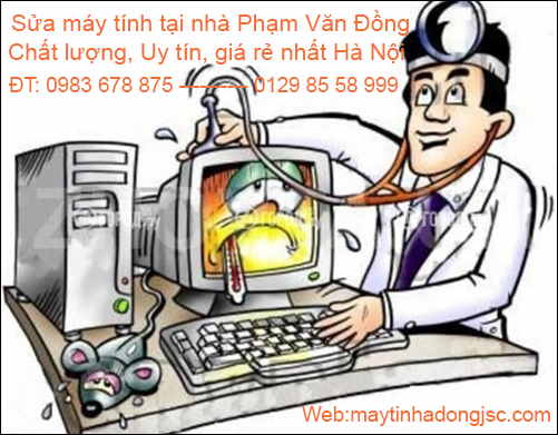 Sửa máy tính tại nhà uy tín tại Phạm Văn Đồng LH: 0983.678.875
